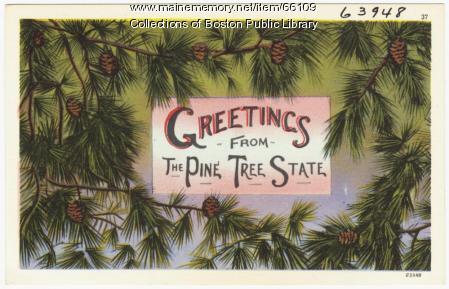 Greetings from the Pine Tree State, ca. 1938