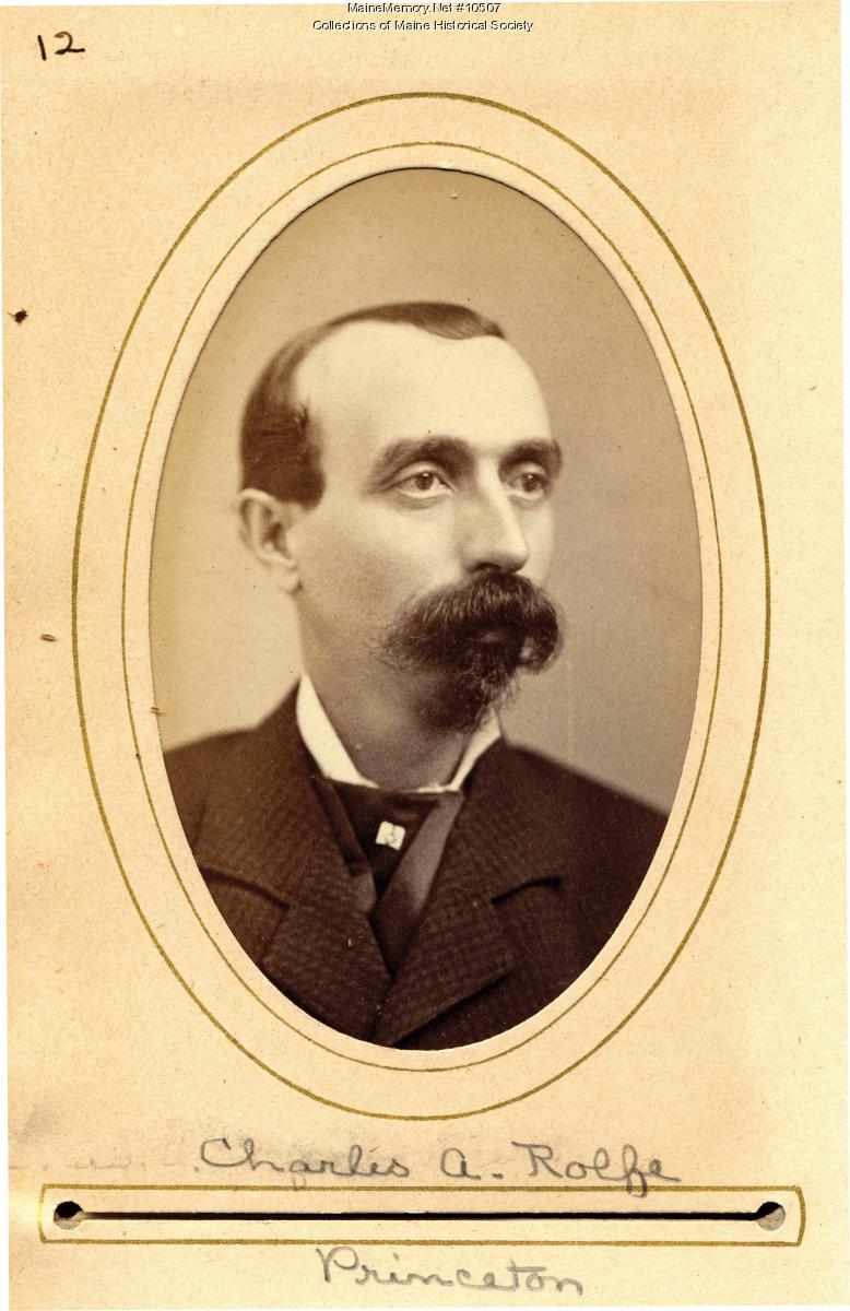 Charles A. Rolfe, Maine State Legislature, 1880 - Maine Memory Network